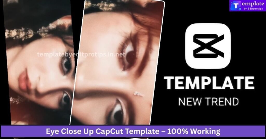 Eye Close Up CapCut Template