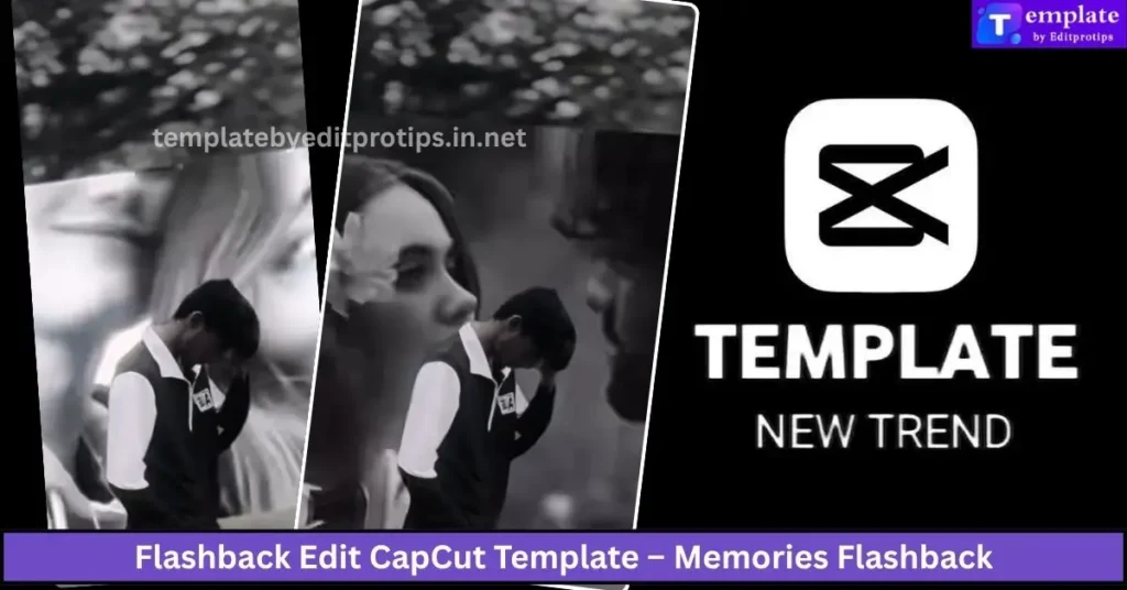 Flashback Edit CapCut Template – Memories Flashback