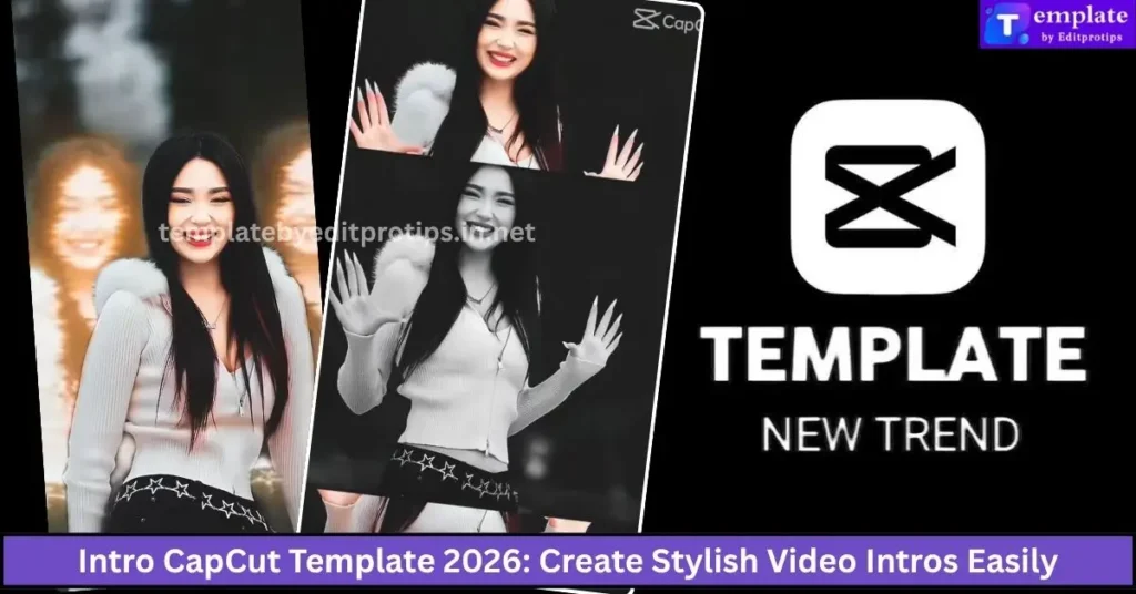 Intro CapCut Template 2026: Create Stylish Video Intros Easily