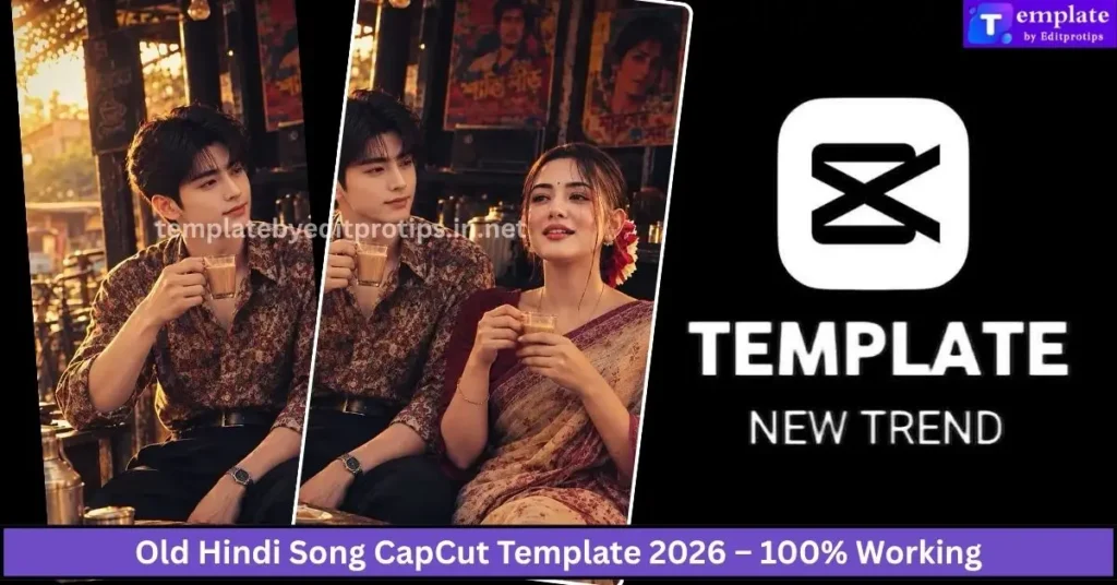 Old Hindi Song CapCut Template 2026 – 100% Working