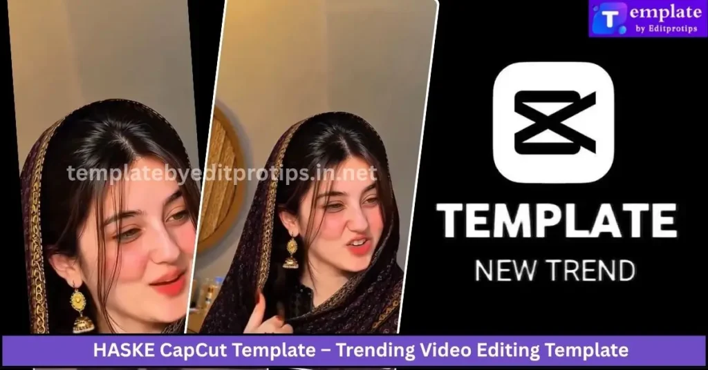 HASKE CapCut Template – Trending Video Editing Template