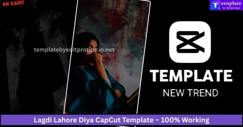 Lagdi Lahore Diya CapCut Template – 100% Working